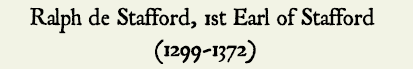 Ralph de Stafford, 1st Earl of Stafford (1299-1372)