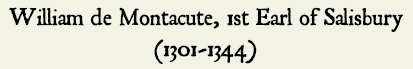 William de Montagu, 1st Earl of Salisbury (1301-1344)