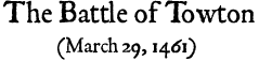 The Battle of Towton (March 29, 1461)