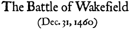 The Battle of Wakefield (Dec. 31, 1460)