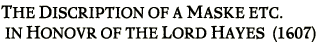 A Discription of a Maske etc. to the Lord Hayes (1607)
